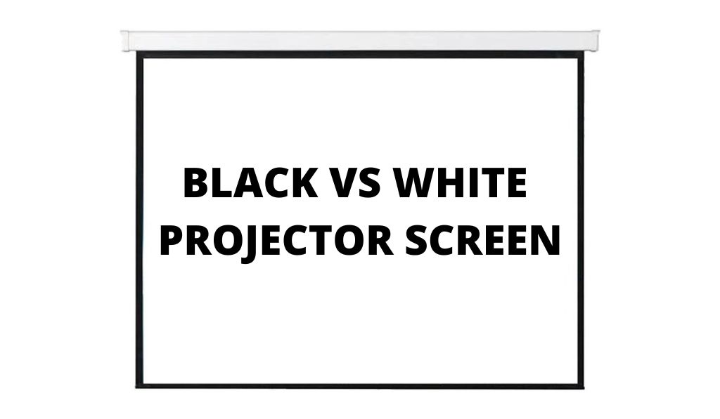 Black Projector Screen vs. White